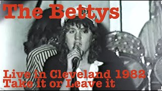 The Bettys Live in Cleveland 1982-TAKE IT OR LEAVE IT