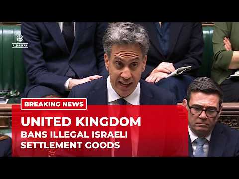 UK declares Israeli occupation unlawful and bans imports from illegal settlements