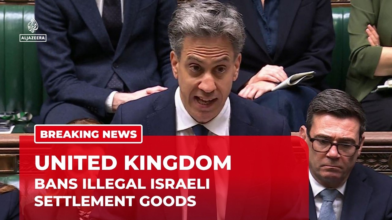 UK declares Israeli occupation unlawful and bans imports from illegal settlements