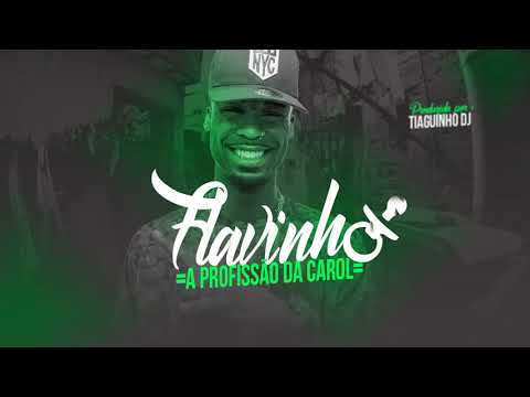 MC Flavinho - A profissão da carol ( Tiaguinho DJ ) Lançamento 2017 #cartelmusic
