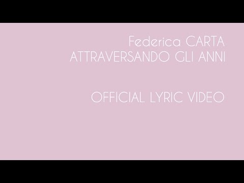 Video per il significato della canzone Attraversando gli anni di Federica Carta