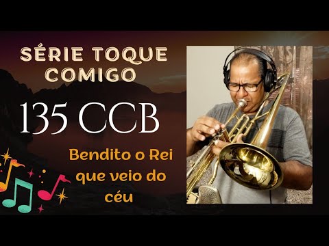 135 CCB Série Toque Comigo "Bendito o Rei que veio do céu" Vildomar Miquilino Trombone