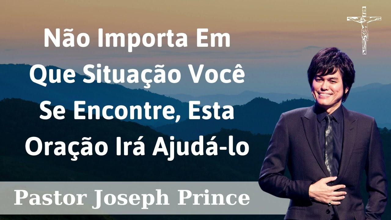 Não Importa Em Que Situação Você Se Encontre, Esta Oração Irá Ajudá lo - Pastor Joseph Prince