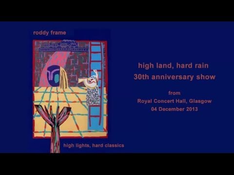 Roddy Frame - High Land Hard Rain Anniversary Show 2013