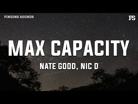 Nate Good & Nic D - Max Capacity (Lyrics)