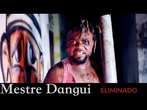 Mestre Dangui - Eliminado (Video Oficial)