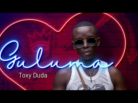Toxy Duda - Guluma ( Lyrics Video)