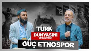 Türk Dünyasını Birleştiren Güç: Etnospor | Dr. Hakan Kazancı
