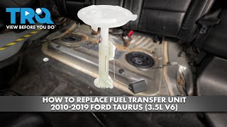 How to Replace Fuel Transfer Unit 2010-2019 Ford Taurus (3.5L V6)