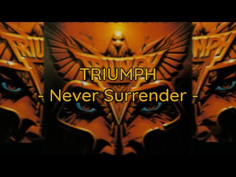 Triumph - "Never Surrender" HQ/With Onscreen Lyrics!