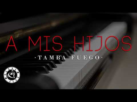 Tamba Fuego - A mis hijos
