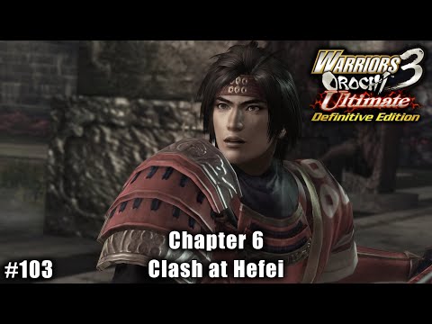 Warriors Orochi 3 Ultimate: Story Gameplay Part #103 - Chapter 6: Clash at Hefei