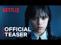 Wednesday Addams | Official Teaser | Netflix