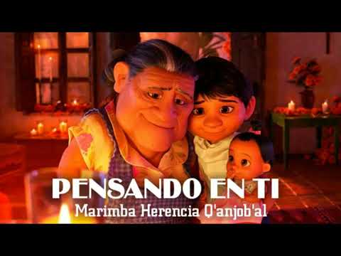 PENSANDO EN TI - MARIMBA HERENCIA Q'ANJOB'AL