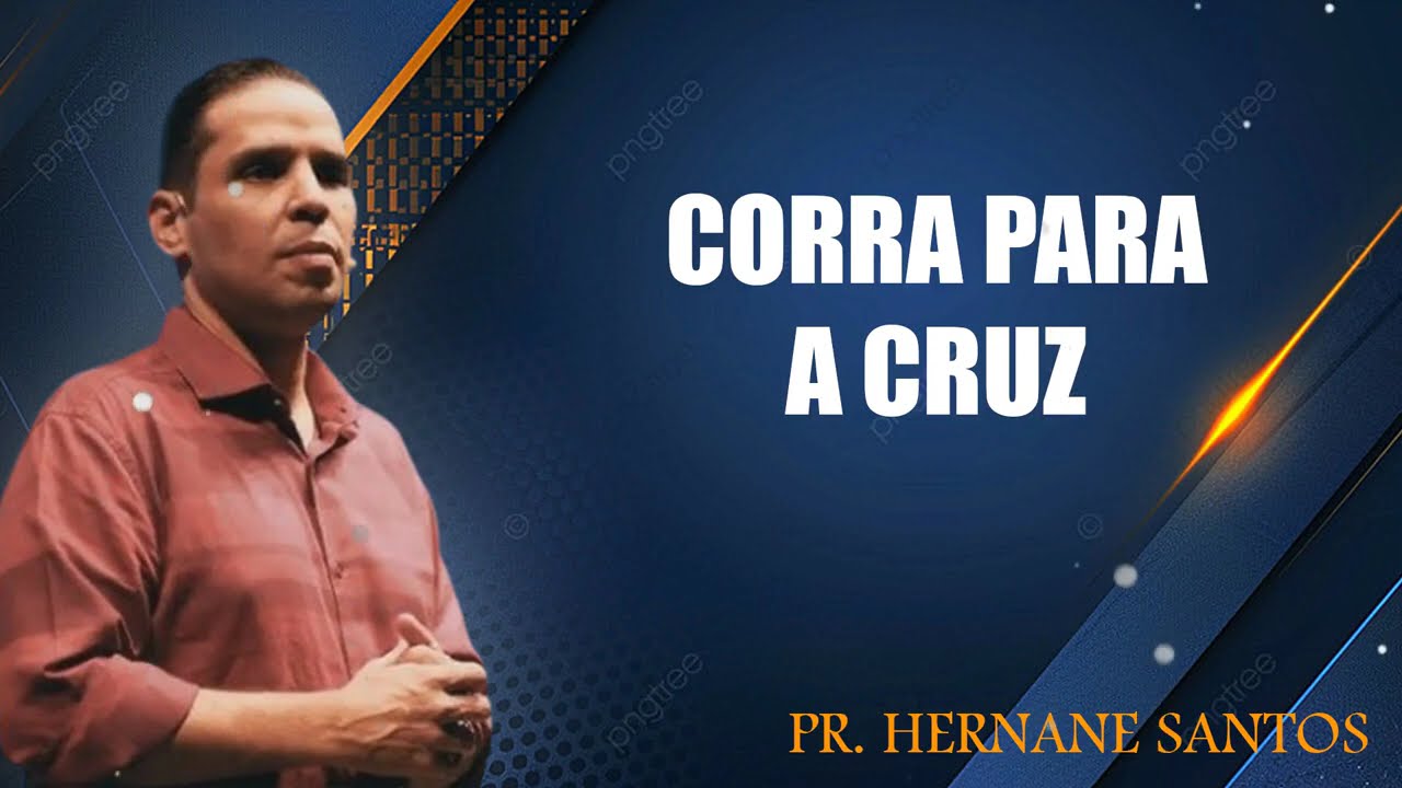Pr. Hernane Santos - CORRA PARA A CRUZ