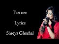 TERI ORE LYRICS VIDEO SHREYA GHOSHAL RAHAT FATEH ALI KHAN PRITAM MAYUR PURI SINGH IS KING