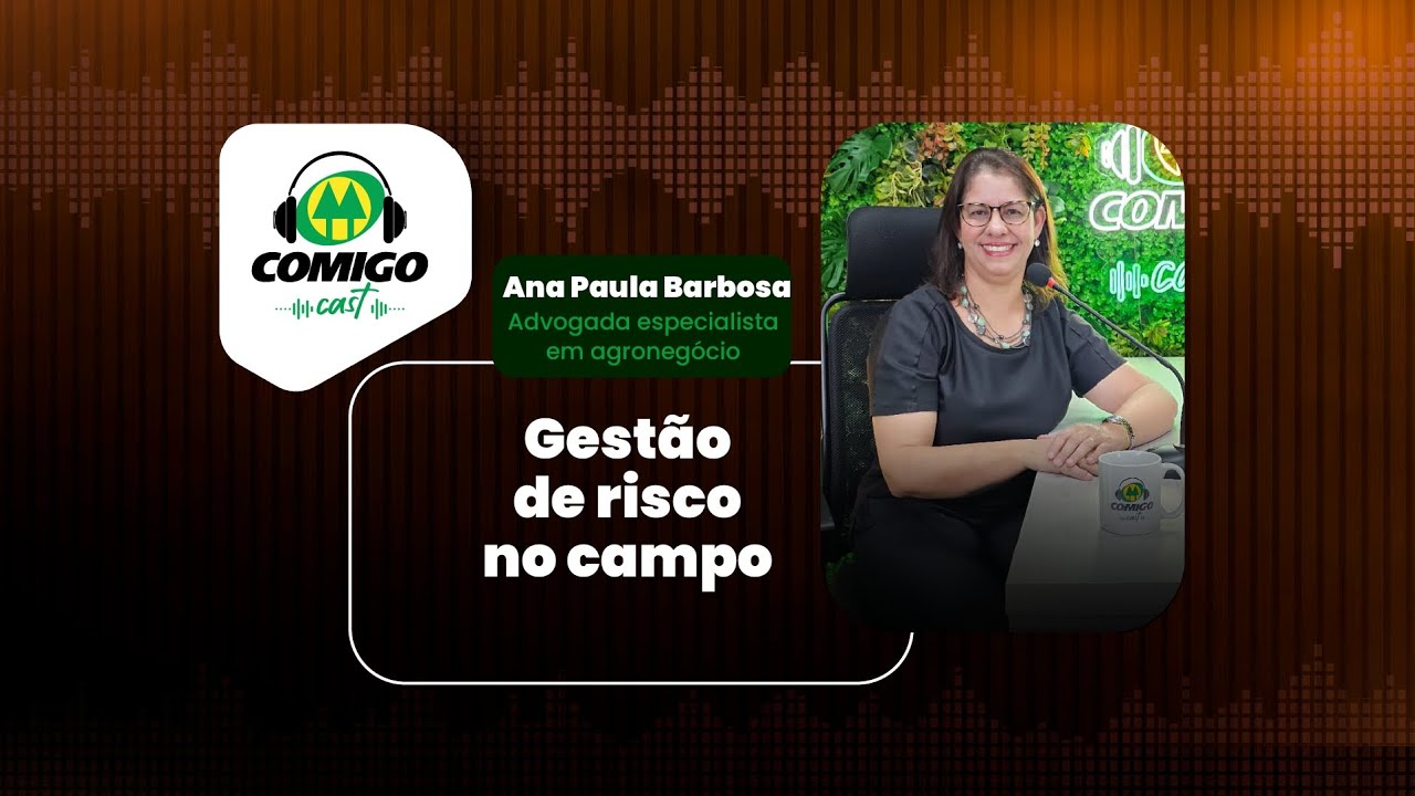 COMIGOCast - Gestão de Risco no Campo com Ana Paula Barbosa (T04E17)