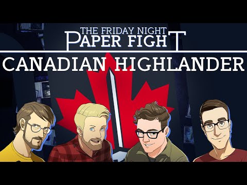 Canadian Highlander || Friday Night Paper Fight 2025-05-23