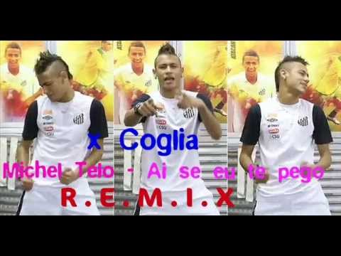 x Coglia  -  Michel Telo - Ai se eu te pego - REMIX
