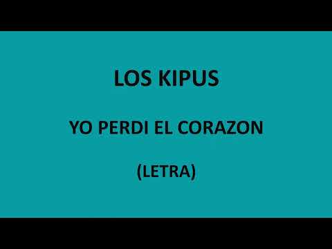 Los Kipus - Yo perdi el corazon (Letra/Lyrics)