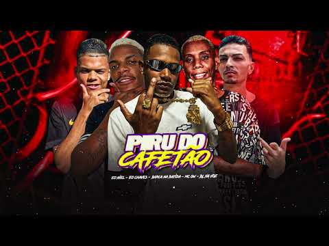 PIRU DO CAFETAO - EO NIEL, BARCA NA BATIDA, BL NA VOZ, EO CHAVES, MC GW