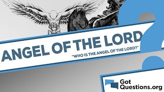Who is the angel of the Lord?
