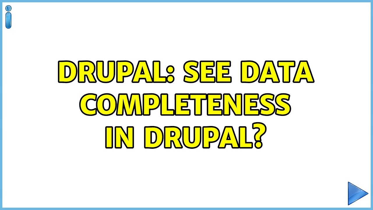 Drupal: See data completeness in Drupal? (2 Solutions!!)