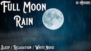 FULL MOON RAIN, FULL MOON, RAIN MEDITATION, WHITE NOISE, STRESS RELIEF, RAIN FOR SLEEPING, ASMR
