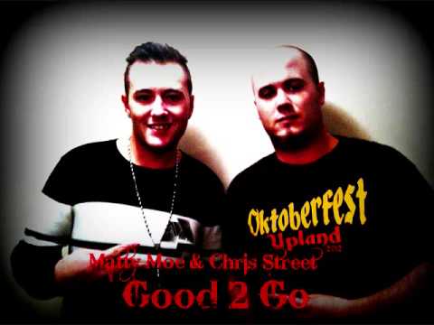 Matty Moe & Chris Street- Good 2 Go