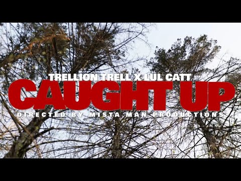 Trellion Trell x Lul Catt- Caught Up (Official Video) Directed By @MISTAMAN0948