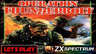 LET'S PLAY: Operation Thunderbolt (ZX SPECTRUM - With Commentary)