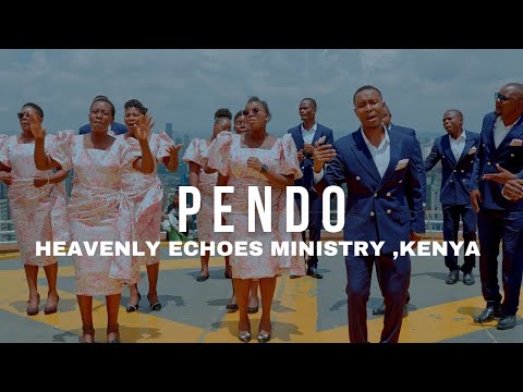 HEAVENLY ECHOES MINISTRY KE || PENDO Official Music Video || 6K