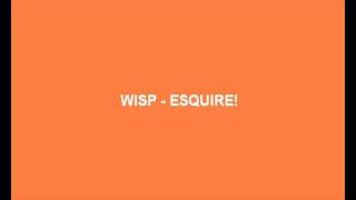 Wisp - Esquire!