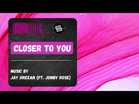 Jay Drezan -  Closer to you (feat. Jonny Rose)