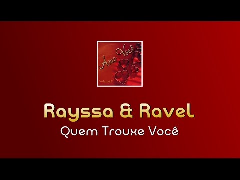 Quem Trouxe Você - Rayssa e Ravel