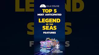 Legend of the Seas Top 5 MOST Anticipated...