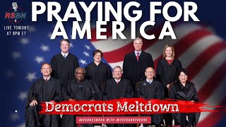 PFL-Praying for America | Democrats Meltdown over Dobbs Case | June 10th, 2022