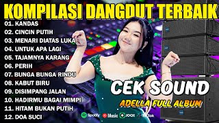 Download lagu KOMPILASI DANGDUT TERBAIK - KANDAS - CINCIN PUTIH - MENARI DIATAS LUKA - ADELLA FULL ALBUM mp3