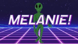 HAPPY BIRTHDAY MELANIE! - ALIEN REMIX