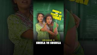 Episode 9 Sheela vs Sushila | Sheela Aur Saree Ki Chori | #ShortsBreak #ComedyVideos