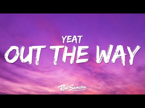 Yeat - Out thë way (Lyrics)