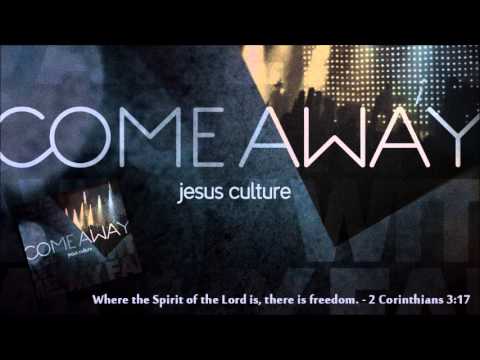 Jesus Culture - Freedom Reigns (Come Away)