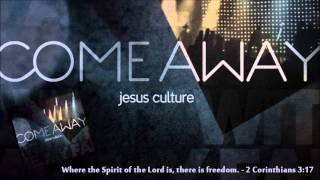 Jesus Culture - Freedom Reigns (Come Away)