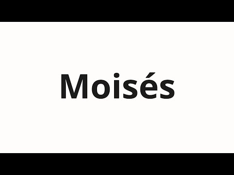 How to pronounce Moisés