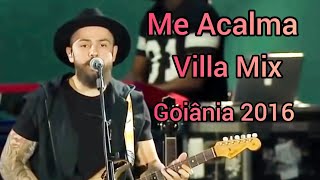 Jorge e Mateus - Me Acalma (Villa Mix Goiânia 2016)