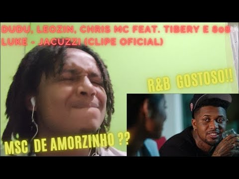Dudu, Leozin, Chris Mc feat. Tibery e 808 Luke - Jacuzzi (Clipe Oficial)(REACT)