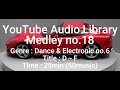 Youtube Audio Library Medley No 18 Genre Dance Electronic No 6 Title D F Time 25min 50music