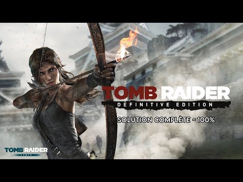 Tomb Raider : Definitive Edition (2014) - Solution complète (100%) (60fps)