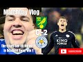 The Foxes See Off Norwich In Resilient Away Win!!|Norwich City 0-2 Leicester City|Matchday Vlog|
