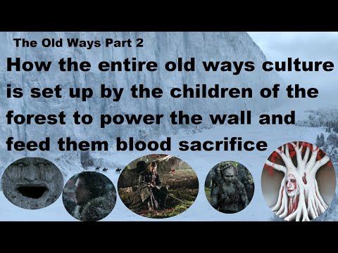 The Old Ways were a set up by The Children of the Forest (Game of thrones - Ice and Fire theory)